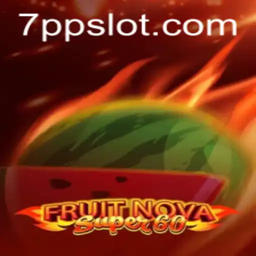 Exploring the Excitement of FruitNovaSuper60 and the Impact of 7PP